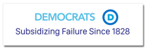 Democrats, Subsidizing Failure Since 1828