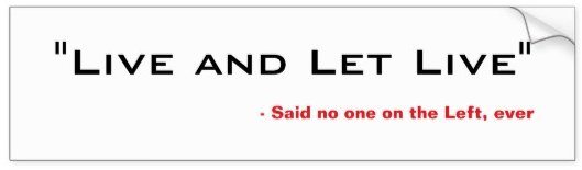 Live & Let Live, Said No One on the Left bumper sticker