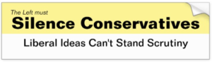 Silence Conservatives, Liberal Ideas Can't Stand Scrutiny Bumper Sticker