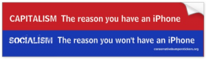 Capitalism - The reason you have an iPhone. Socialism, the reason you won't have an iPhone.