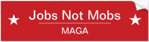 "Jobs Not Mobs - MAGA" conservative bumper sticker.